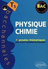 Physique chimie terminale S : annales thématiques pour couvrir l'ensemble du programme - Pascal Clavier