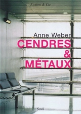 Cendres & métaux - Anne Weber