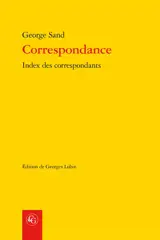 Correspondance. Vol. 26. Index des correspondants - George Sand