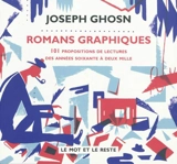 Romans graphiques : 101 propositions de lecture des années soixante à deux mille - Joseph Ghosn