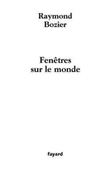 Fenêtres sur le monde - Raymond Bozier