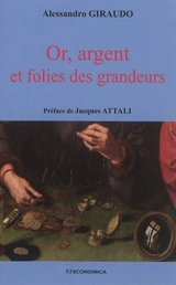Or, argent et folies des grandeurs - Alessandro Giraudo
