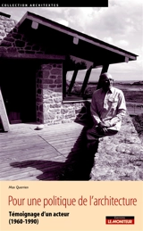 Pour une politique de l'architecture : témoignage d'un acteur (1960-1990) - Max Querrien