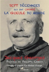 Sept décennies qui ont changé la gueule du monde : témoignage piquant d'un Gaulois d'Europe ! - Jacques Georges