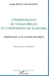 L'indépendance du Congo belge et l'avènement de Lumumba : témoignage d'un acteur politique - Joseph Mbungu Nkandamana