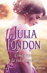 Cinq jours de la vie d'une lady - Julia London