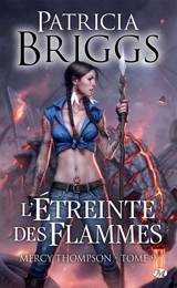 Mercy Thompson. Vol. 9. L'étreinte des flammes - Patricia Briggs