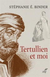Tertullien et moi - Stéphanie E. Binder