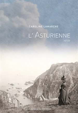 L'Asturienne : récit - Caroline Lamarche
