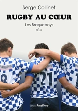 Rugby au coeur, les Braqueboys : récit - Serge Collinet