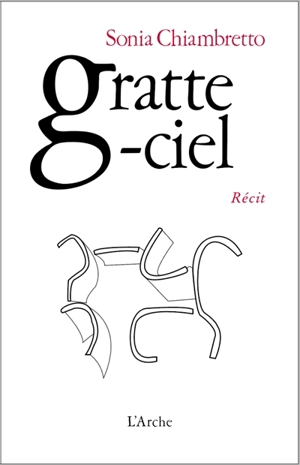 Gratte-ciel : récit - Sonia Chiambretto