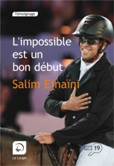 L'impossible est un bon début : récit - Salim Ejnaïni