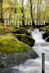 La ligne de partage des eaux : théâtre-récit - Alex Lorette