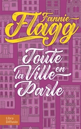 Toute la ville en parle - Fannie Flagg