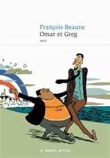 Omar et Greg : récit - François Beaune