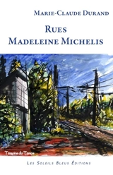 Rues Madeleine Michelis : récit - Marie Claude Durand