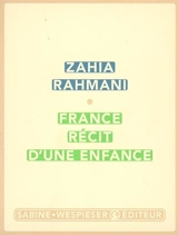 France, récit d'une enfance - Zahia Rahmani