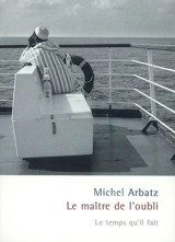 Le maître de l'oubli : récit - Michel Arbatz
