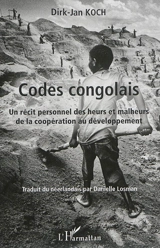 Codes congolais : un récit personnel des heurs et malheurs de la coopération au développement - Dirk-Jan Koch