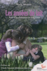 Les années de lait : récit d'un allaitement au long cours - Marie Australe