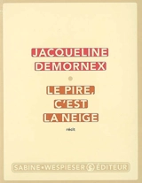 Le pire, c'est la neige : récit - Jacqueline Demornex