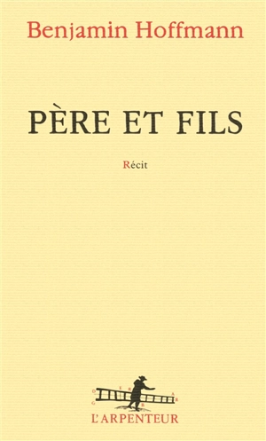 Père et fils : récit - Benjamin Hoffmann
