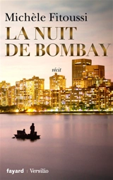 La nuit de Bombay : récit - Michèle Fitoussi