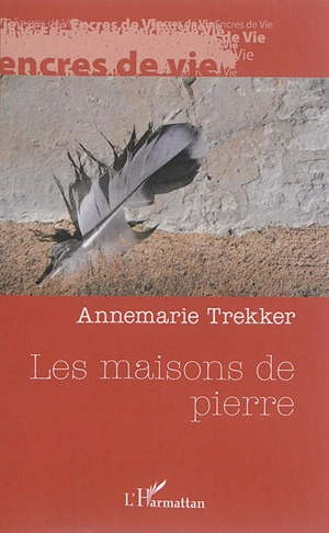 Les maisons de pierre : récit - Annemarie Trekker
