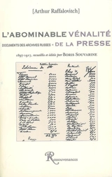 L'abominable vénalité de la presse : documents des archives russes, 1897-1917 - Arthur Germanovitch Raffalovitch