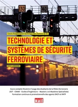 Technologie et systèmes de sécurité ferroviaire : cours d'exploitation technique des chemins de fer : cours complet illustré à l'usage des étudiants de la filière ferroviaire (IUT, CNAM, écoles d'ingénieurs, masters 2 mastères spécialisés), formation - Didier Janssoone
