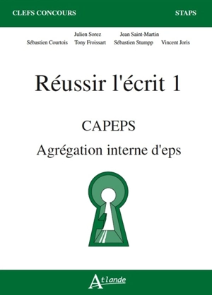 Réussir l'écrit 1 : Capeps, agrégation d'EPS