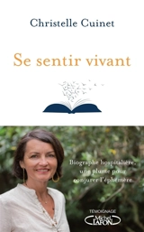 Se sentir vivant : biographe hospitalière, une plume pour conjurer l'éphémère - Christelle Cuinet