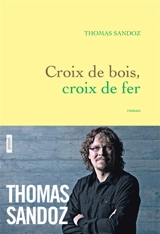 Croix de bois, croix de fer - Thomas Sandoz