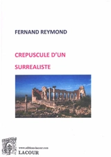 Crépuscule d'un surréaliste - Fernand Reymond