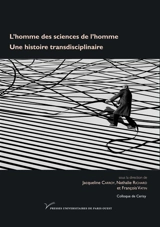 L'homme des sciences de l'homme : une histoire transdisciplinaire - Centre culturel international (2010 ; Cerisy-la-Salle, Manche)