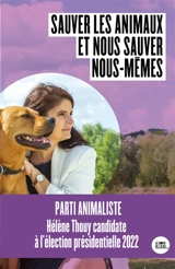Sauver les animaux et nous sauver nous-mêmes - Hélène Thouy