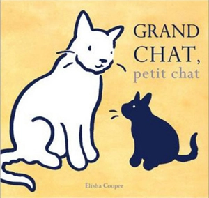 Grand chat, petit chat - Elisha Cooper