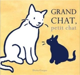 Grand chat, petit chat - Elisha Cooper