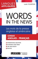 Words in the news : les mots de la presse anglaise et américaine : lexique anglais-français - Leslie Thompson