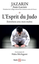 L'esprit du judo : entretiens avec mon maître - Jean-Lucien Jazarin