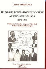 Jeunesse, formation et société au Congo-Kinshasa 1890-1960 - Charles Tshimanga