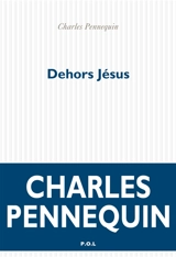 Dehors Jésus. Lulu ne va pas à la mer - Charles Pennequin