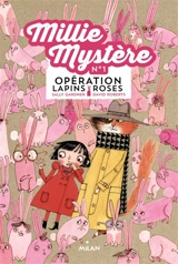 Millie Mystère. Vol. 1. Opération Lapins roses - Sally Gardner