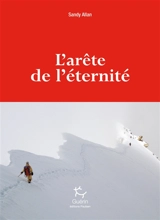 L'arête de l'éternité : exploit au Nanga Parbat : sur la plus longue arête du monde - Sandy Allan