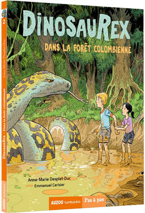Dinosaurex. Vol. 2. Dans la forêt colombienne - Anne-Marie Desplat-Duc
