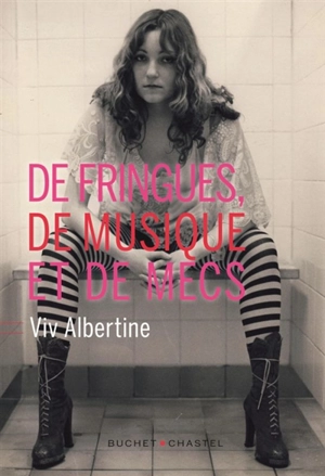 De fringues, de musique et de mecs - Viv Albertine