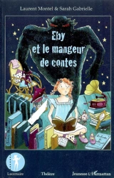 Eby et le mangeur de contes : théâtre - Laurent Montel