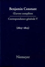 Oeuvres complètes. Correspondance générale. Vol. 5. 1803-1805 - Benjamin Constant