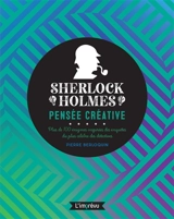 Sherlock Holmes : pensée créative : plus de 100 énigmes inspirées des enquêtes du plus célèbre des détectives - Pierre Berloquin