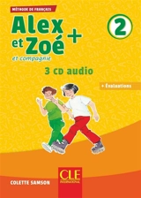 Alex et Zoé et compagnie + 2 : méthode de français : 3 CD audio + évaluations - Colette Samson